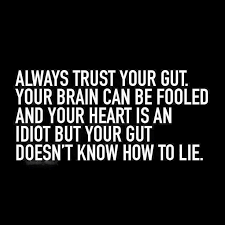 Always trust your gut